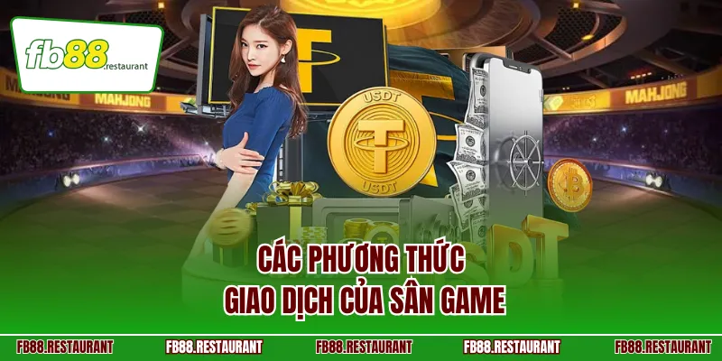 Các phương thức giao dịch của sân game