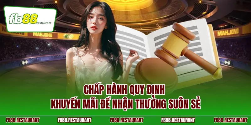 Chấp hành quy định khuyến mãi để nhận thưởng suôn sẻ