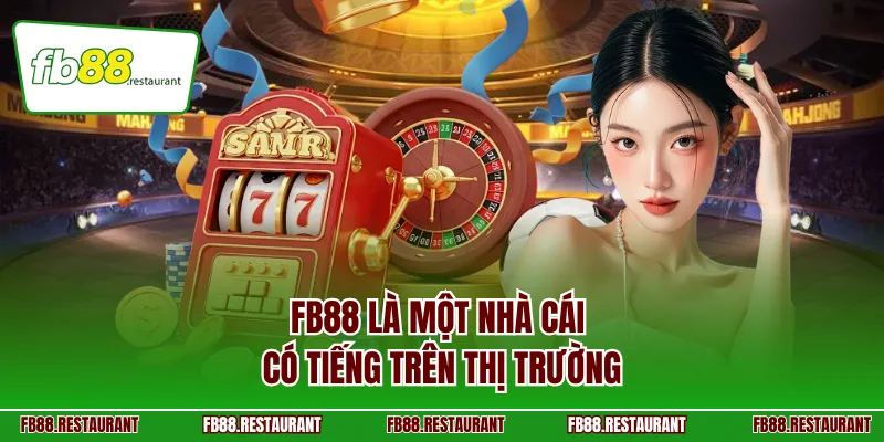 FB88 là một nhà cái có tiếng trên thị trường
