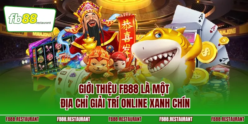 Giới thiệu FB88 là một địa chỉ giải trí online xanh chín