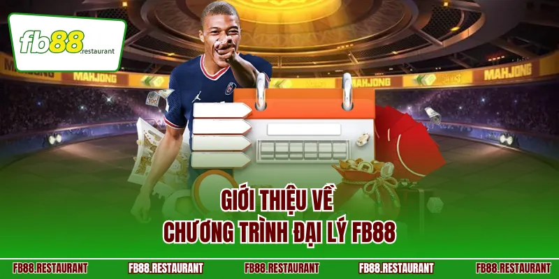 Giới thiệu về chương trình đại lý FB88