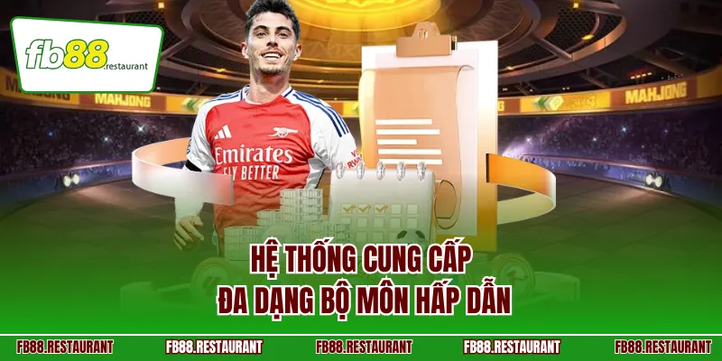 Hệ thống cung cấp đa dạng bộ môn hấp dẫn