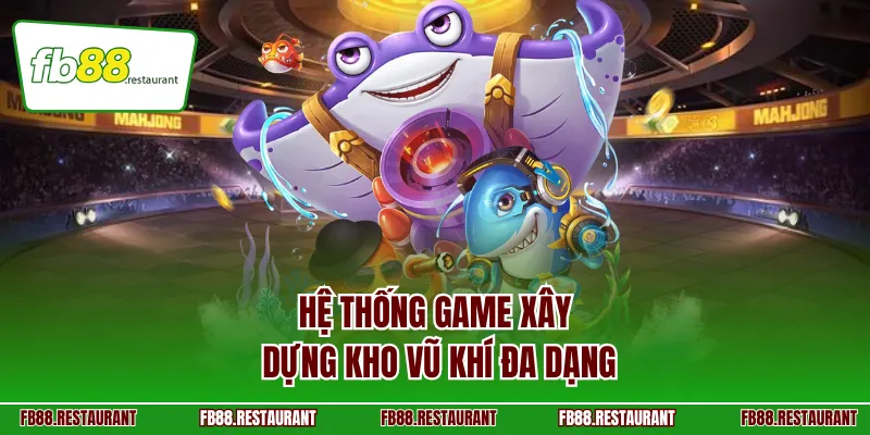 Hệ thống game xây dựng kho vũ khí đa dạng
