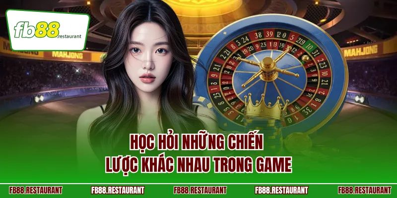 Học hỏi những chiến lược khác nhau trong game
