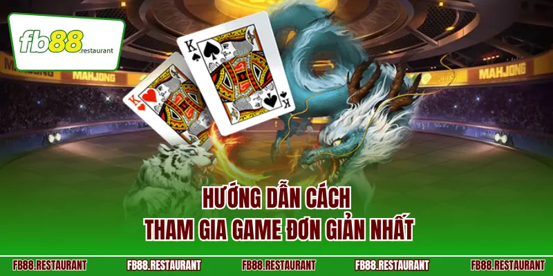 Hướng dẫn cách tham gia game đơn giản nhất