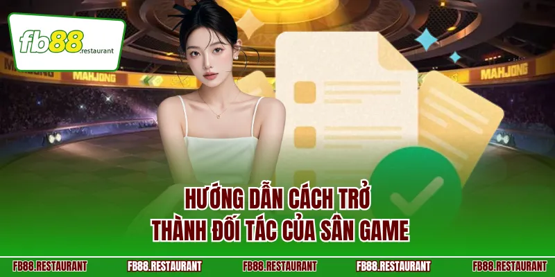 Hướng dẫn cách trở thành đối tác của sân game