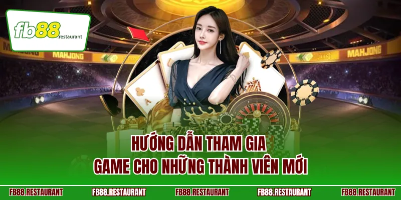 Hướng dẫn tham gia game cho những thành viên mới