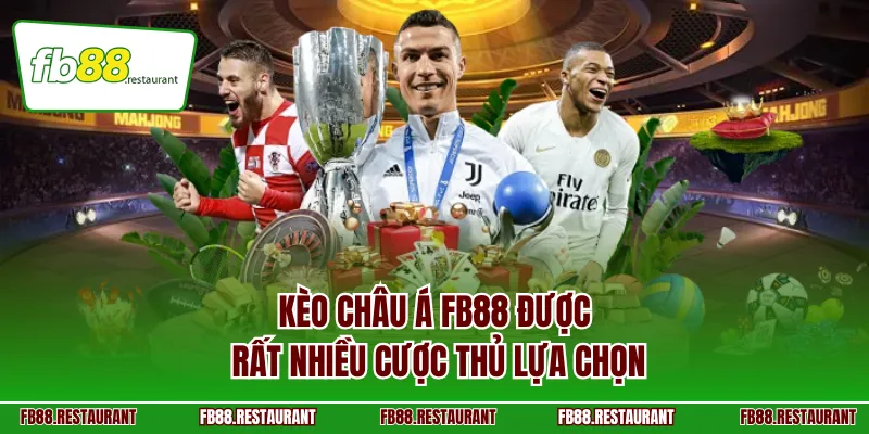 Kèo châu Á FB88 được rất nhiều cược thủ lựa chọn