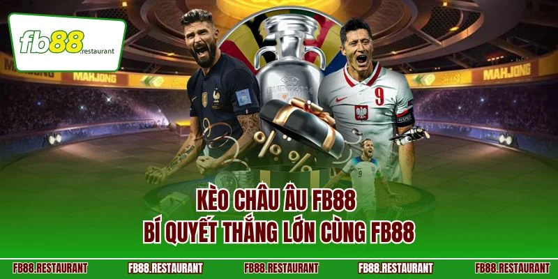 kèo châu Âu FB88