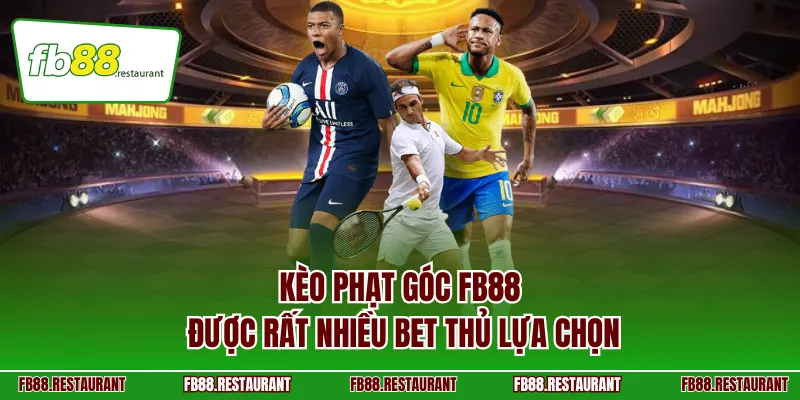 Kèo phạt góc FB88 được rất nhiều bet thủ lựa chọn