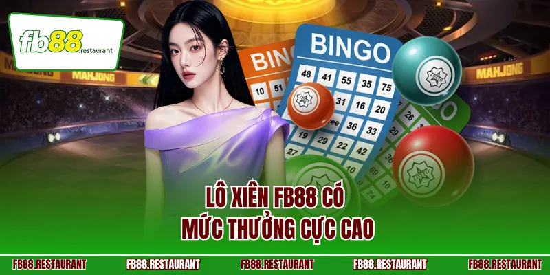 Lô xiên FB88 có mức thưởng cực cao
