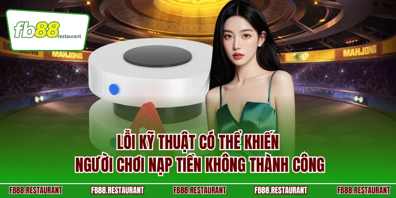 Lỗi kỹ thuật có thể khiến người chơi nạp tiền không thành công
