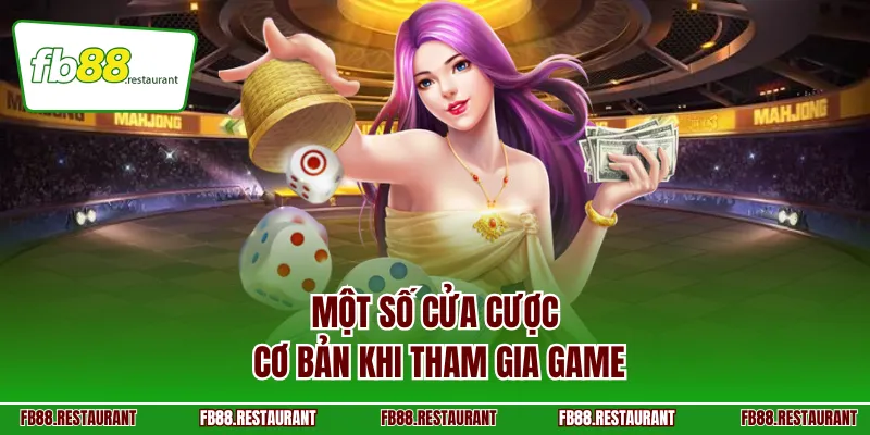 Một số cửa cược cơ bản khi tham gia game