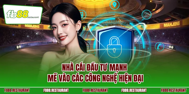 Nhà cái đầu tư mạnh mẽ vào các công nghệ hiện đại