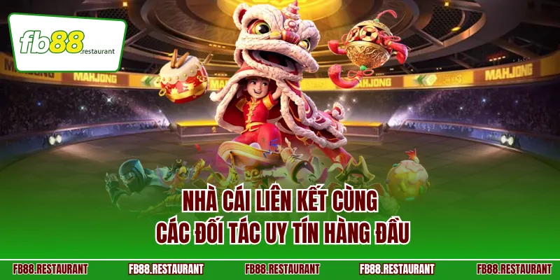 Nhà cái liên kết cùng các đối tác uy tín hàng đầu
