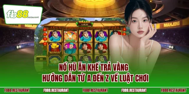 Nổ hũ Ăn Khế Trả Vàng