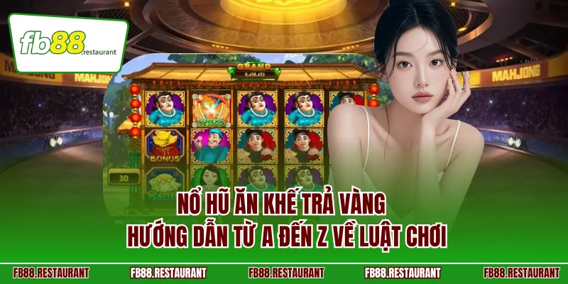 Nổ hũ Ăn Khế Trả Vàng