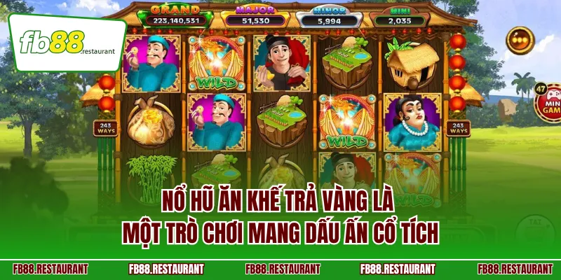 Nổ hũ Ăn Khế Trả Vàng là một trò chơi mang dấu ấn cổ tích