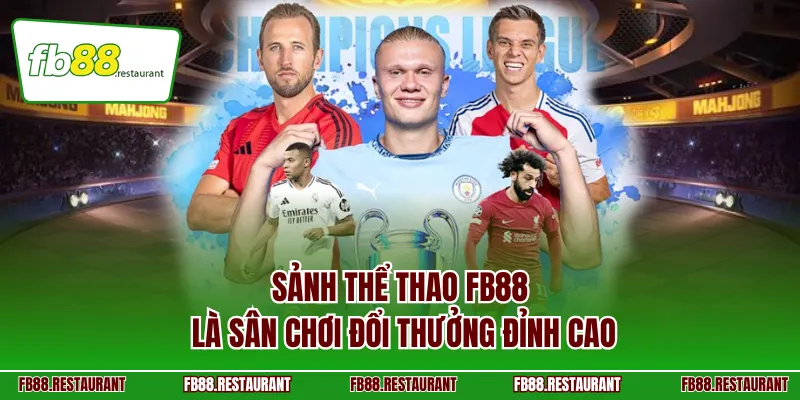 Sảnh thể thao FB88 là sân chơi đổi thưởng đỉnh cao