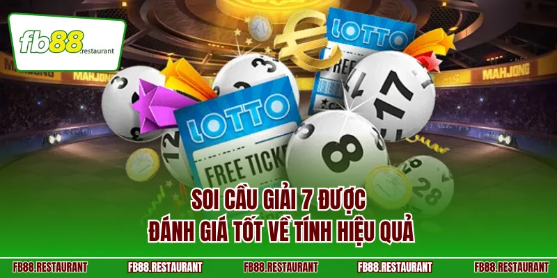 Soi cầu giải 7 được đánh giá tốt về tính hiệu quả