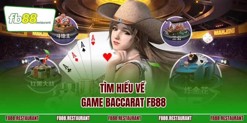 Tìm hiểu về game Baccarat FB88