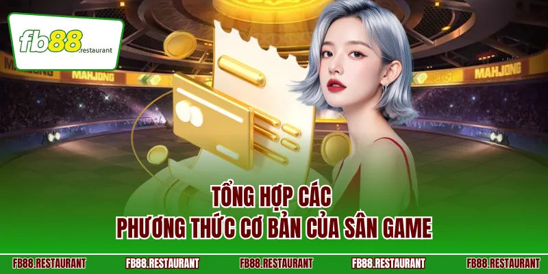 Tổng hợp các phương thức cơ bản của sân game