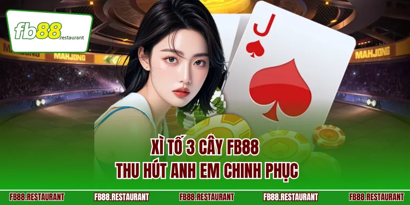 Xì tố 3 cây FB88 thu hút anh em chinh phục